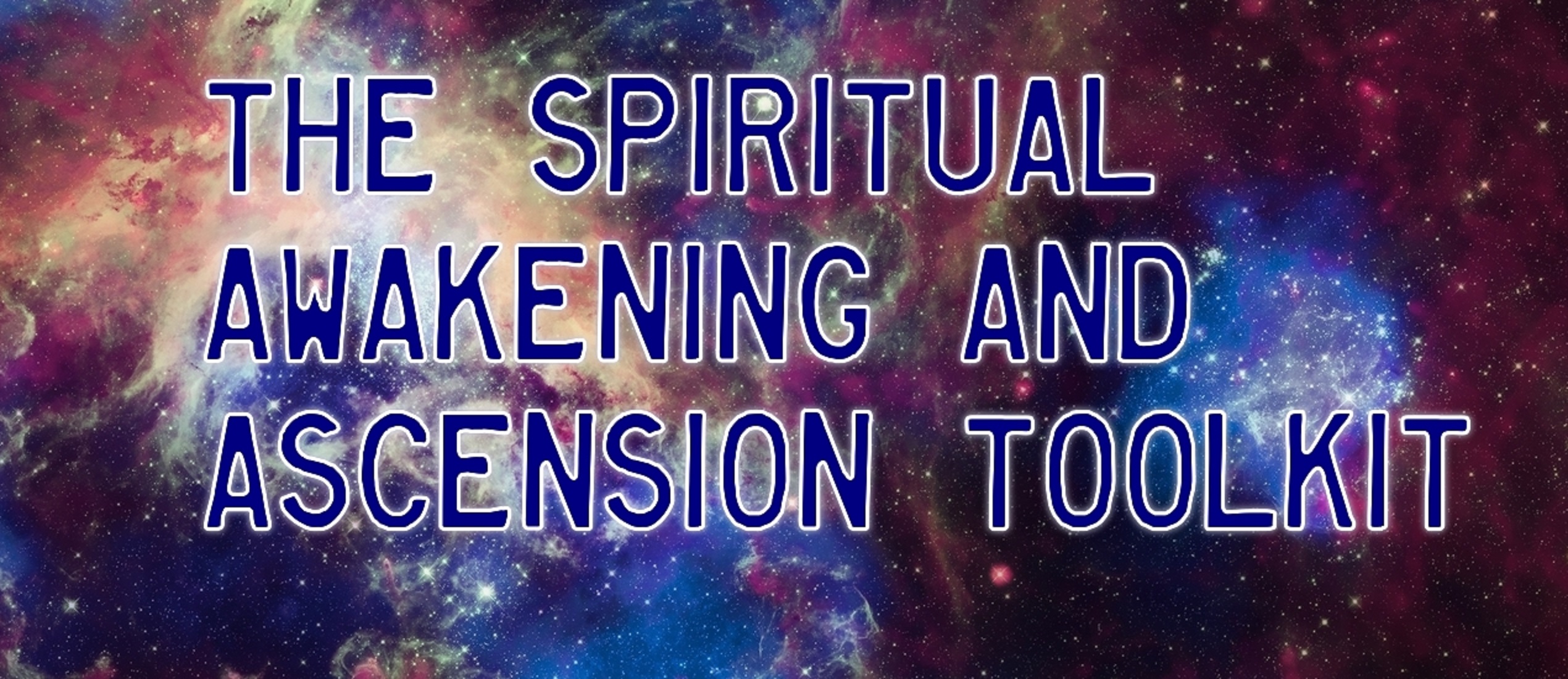 The Spiritual Awakening and Ascension Toolkit
